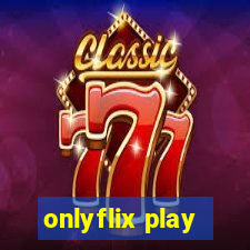 onlyflix play